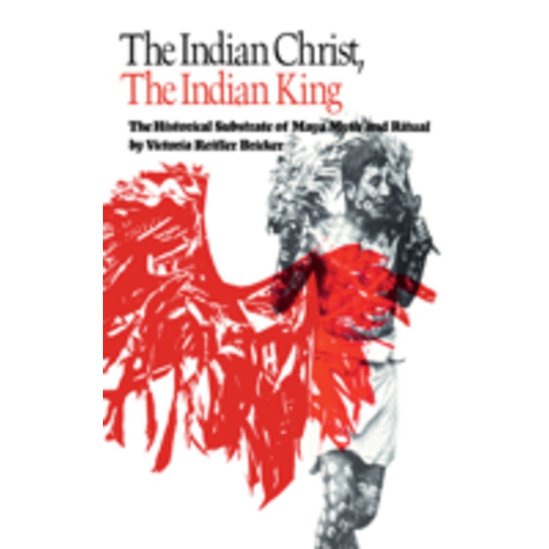 the indian christ, the indian king: the historical substrate of maya myth and ritual