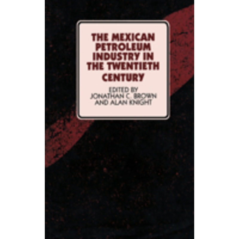 the mexican petroleum industry in the twentieth century