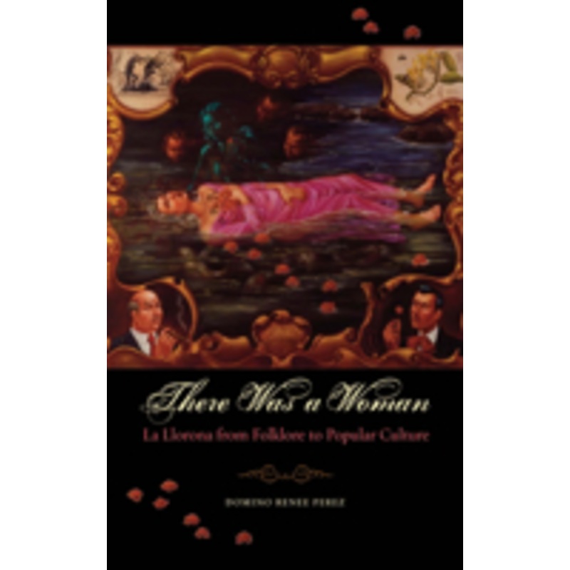 there was a woman: la llorona from folklore to popular culture