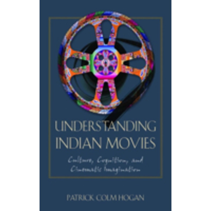 understanding indian movies: culture, cognition, and cinematic imagination