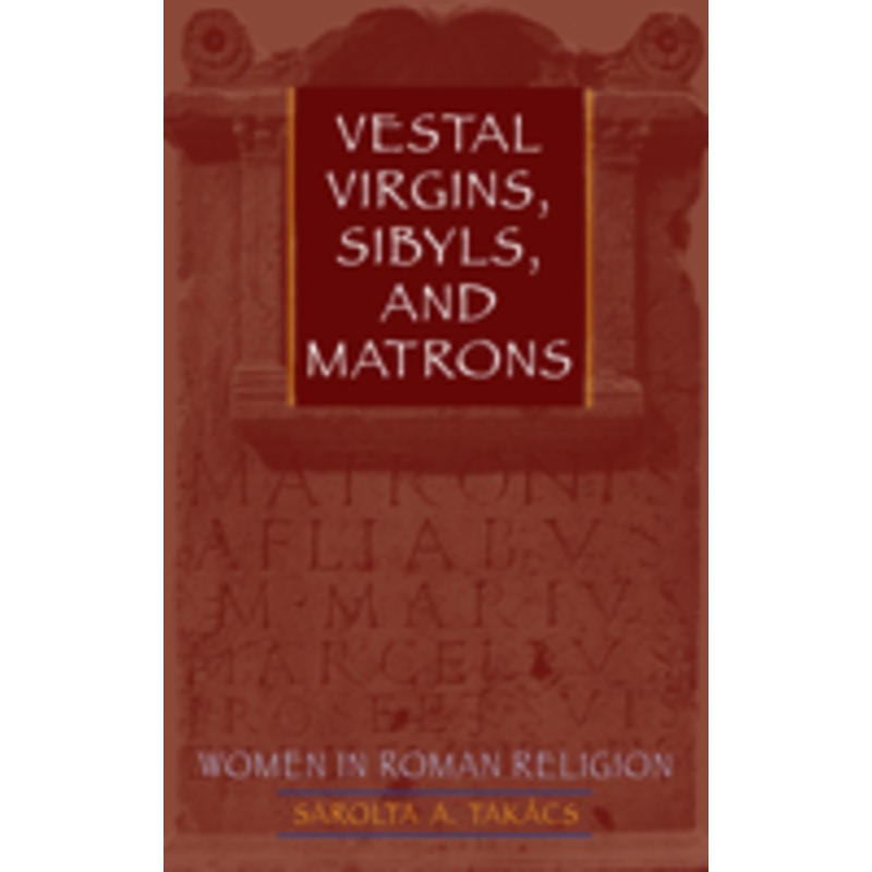 vestal virgins, sibyls, and matrons: women in roman religion