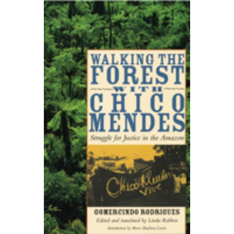 walking the forest with chico mendes: struggle for justice in the amazon