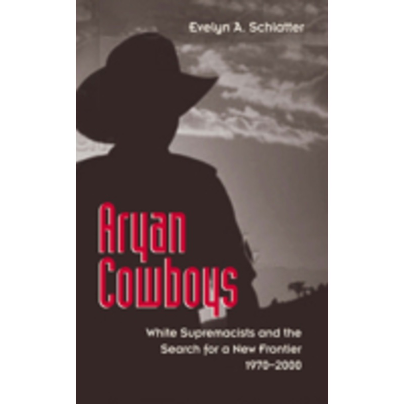 aryan cowboys: white supremacists and the search for a new frontier, 1970-2000