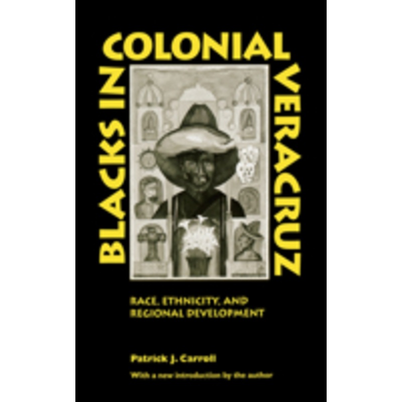 blacks in colonial veracruz: race, ethnicity, and regional development