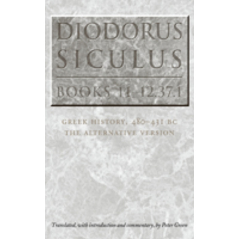 diodorus siculus, books 11-12.37.1: greek history, 480-431 bc-the alternative version