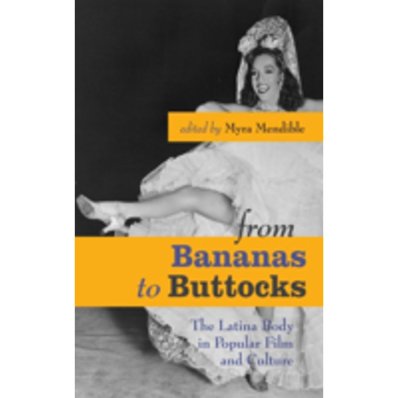 from bananas to buttocks: the latina body in popular film and culture
