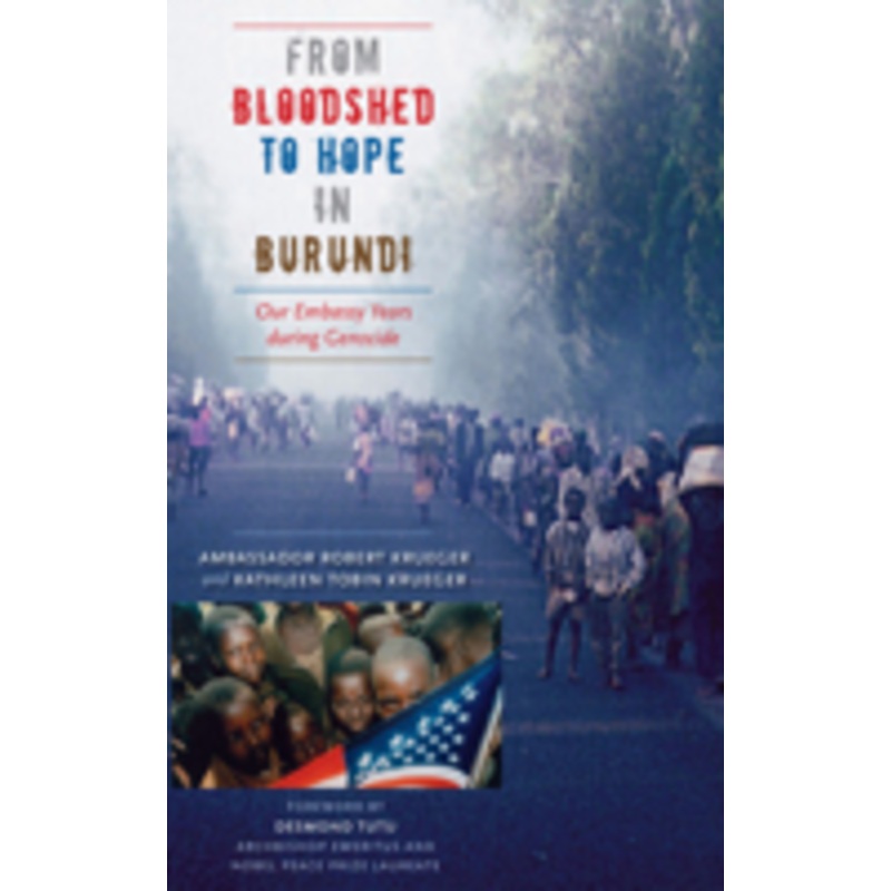 from bloodshed to hope in burundi: our embassy years during genocide