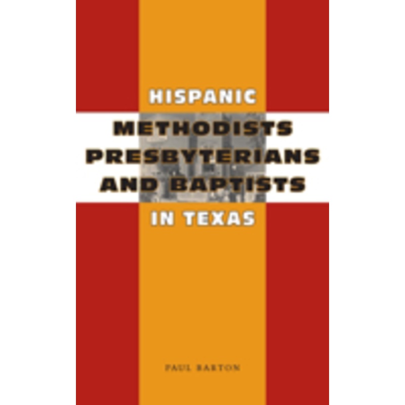hispanic methodists, presbyterians, and baptists in texas