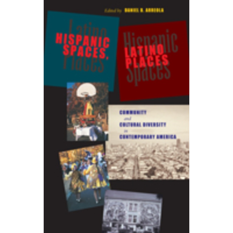 hispanic spaces, latino places: community and cultural diversity in contemporary america