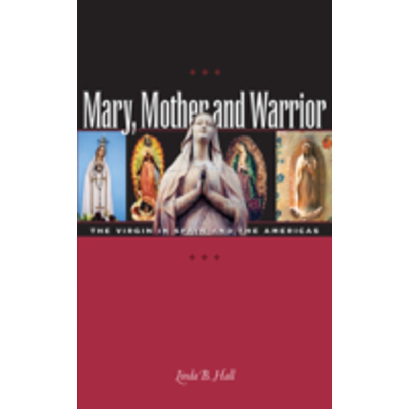 mary, mother and warrior: the virgin in spain and the americas