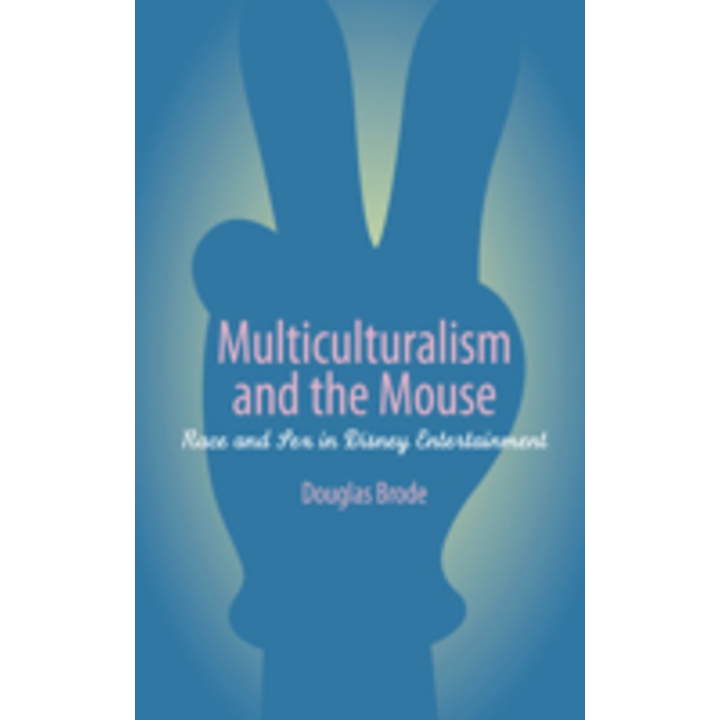 multiculturalism and the mouse: race and sex in disney entertainment