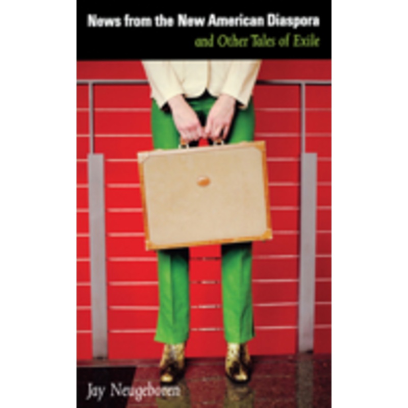 news from the new american diaspora: and other tales of exile