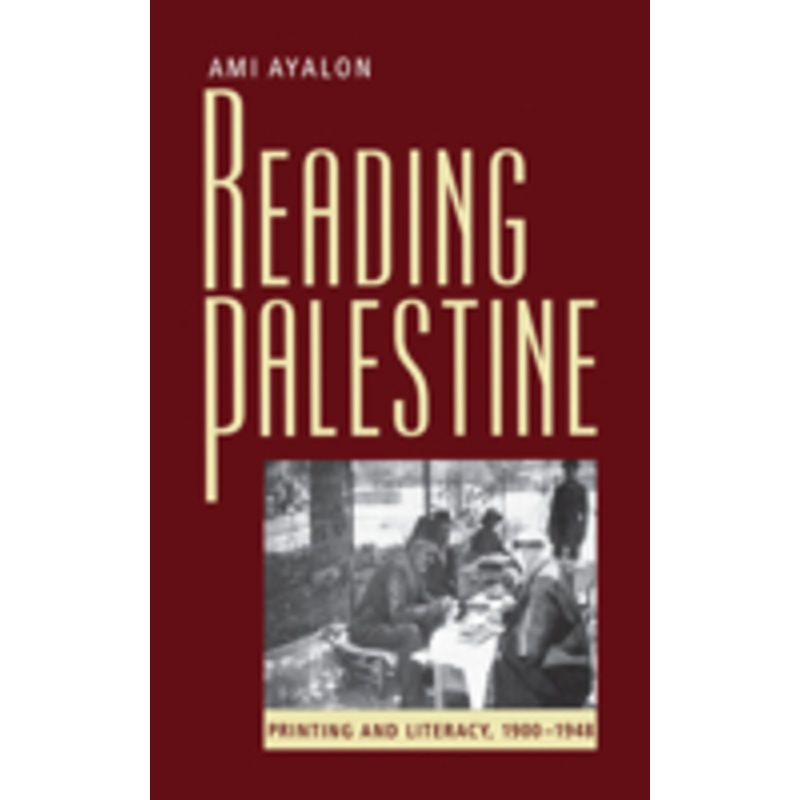 reading palestine: printing and literacy, 1900-1948