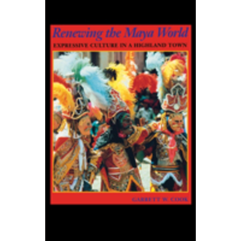 renewing the maya world: expressive culture in a highland town