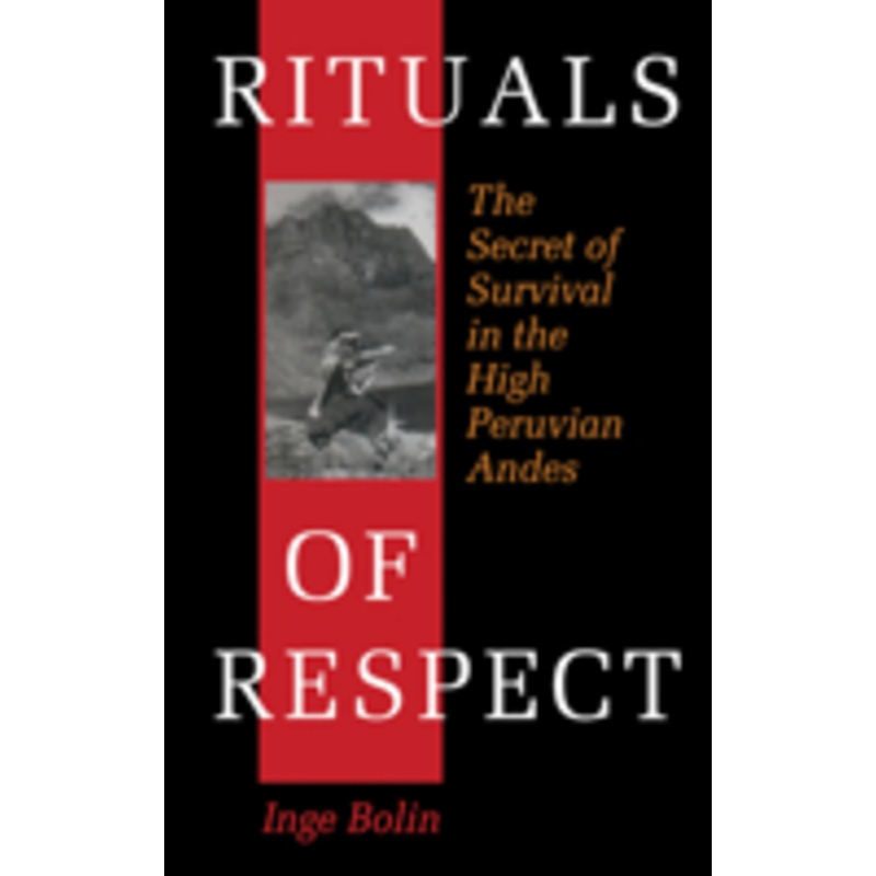 rituals of respect: the secret of survival in the high peruvian andes