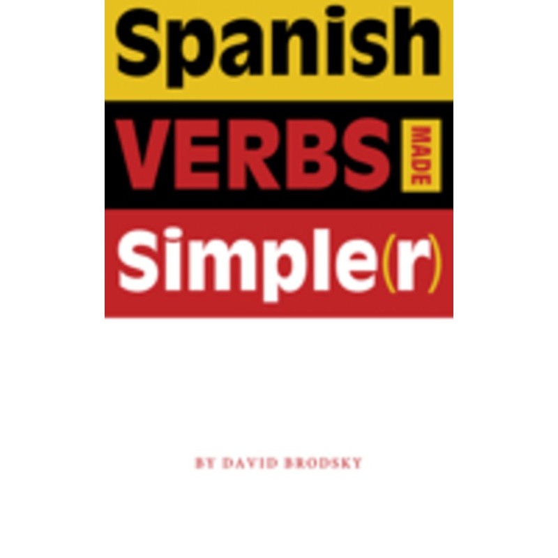 spanish verbs made simple(r): spanish verbs made simple