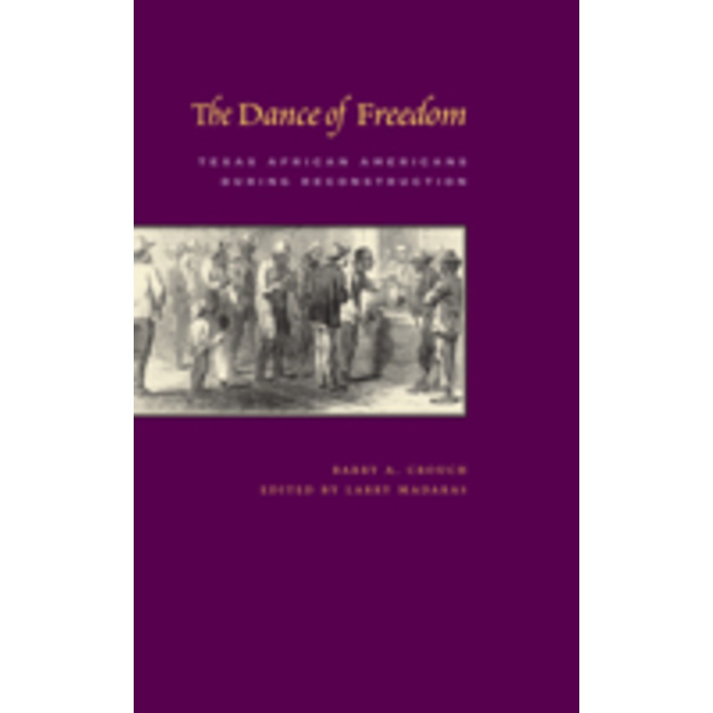 the dance of freedom: texas african americans during reconstruction
