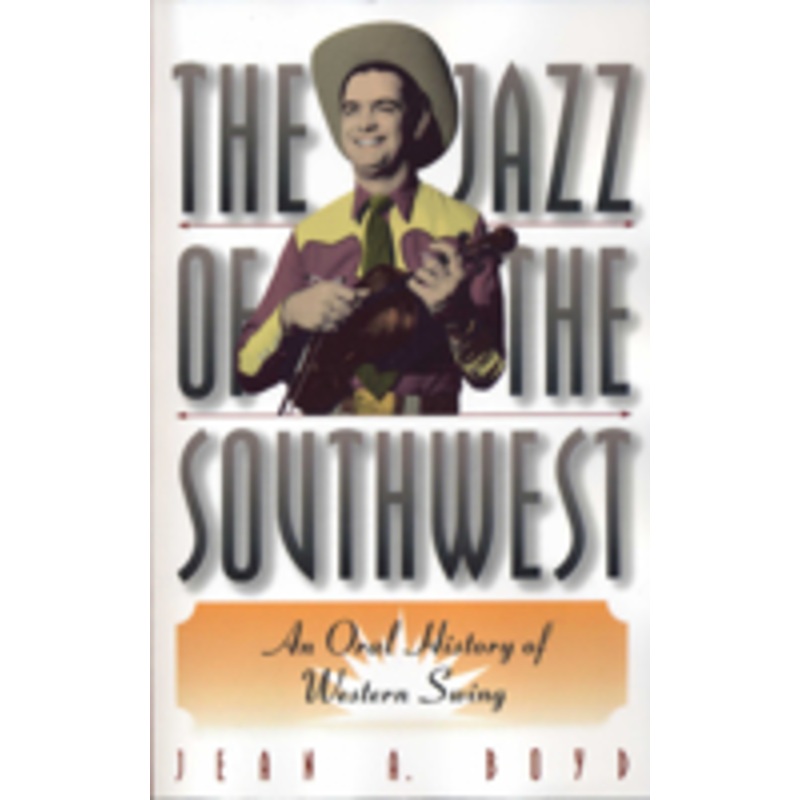 the jazz of the southwest: an oral history of western swing