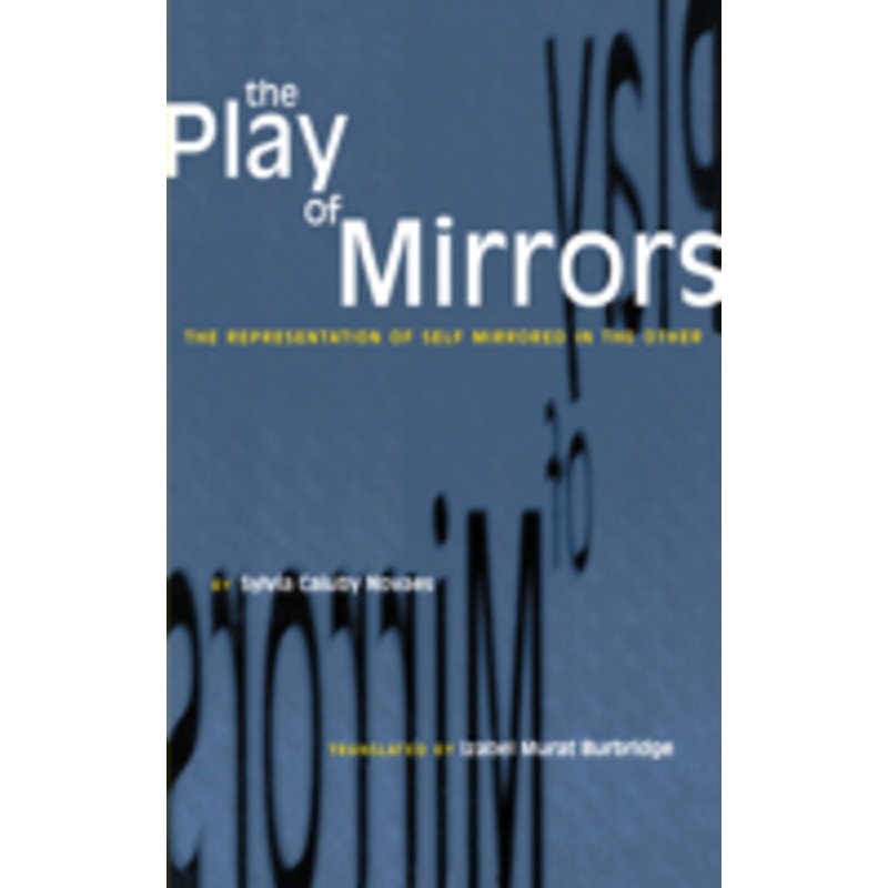 the play of mirrors: the representation of self mirrored in the other