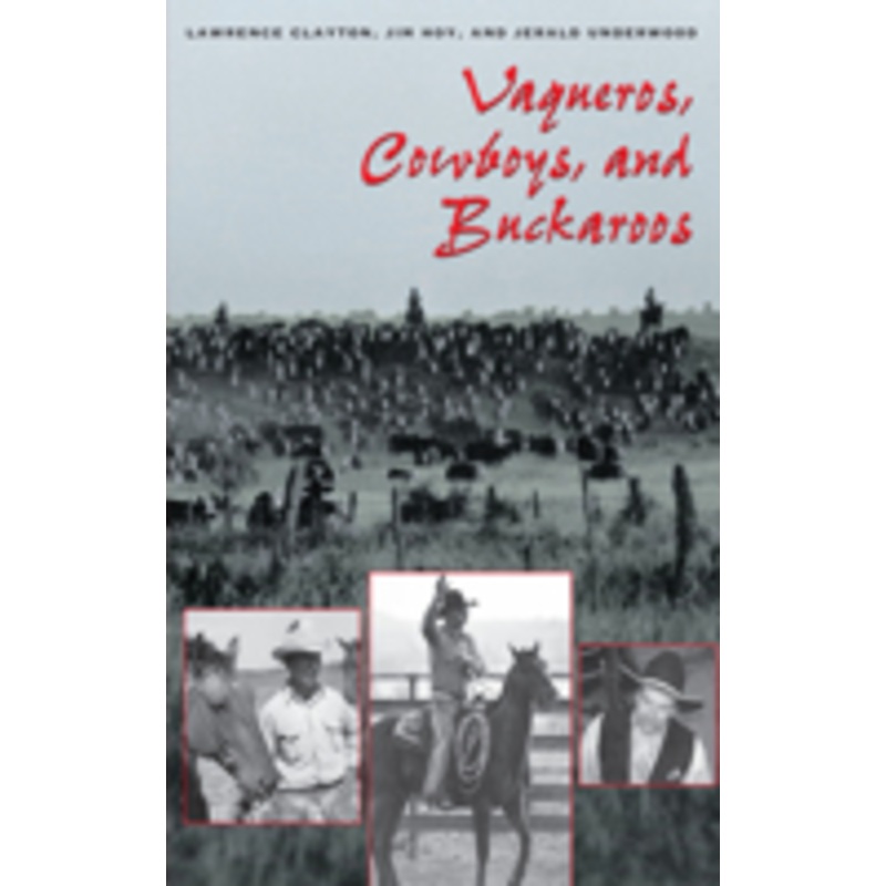 vaqueros, cowboys, and buckaroos: the genesis and life of the mounted north american herders