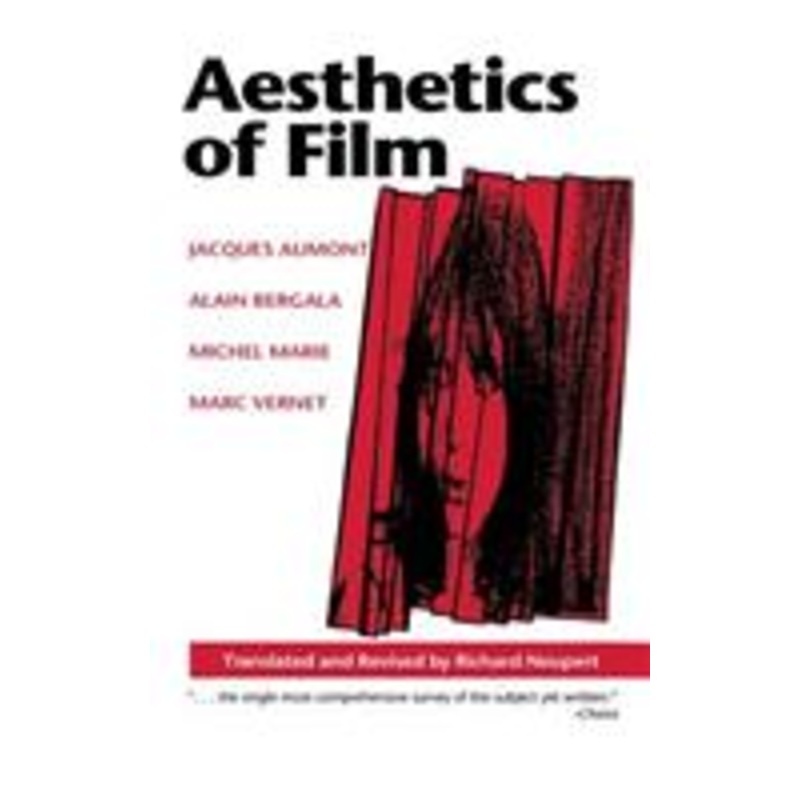 aesthetics of film: jacques aumont, alain bergala, michel marie, marc vernet