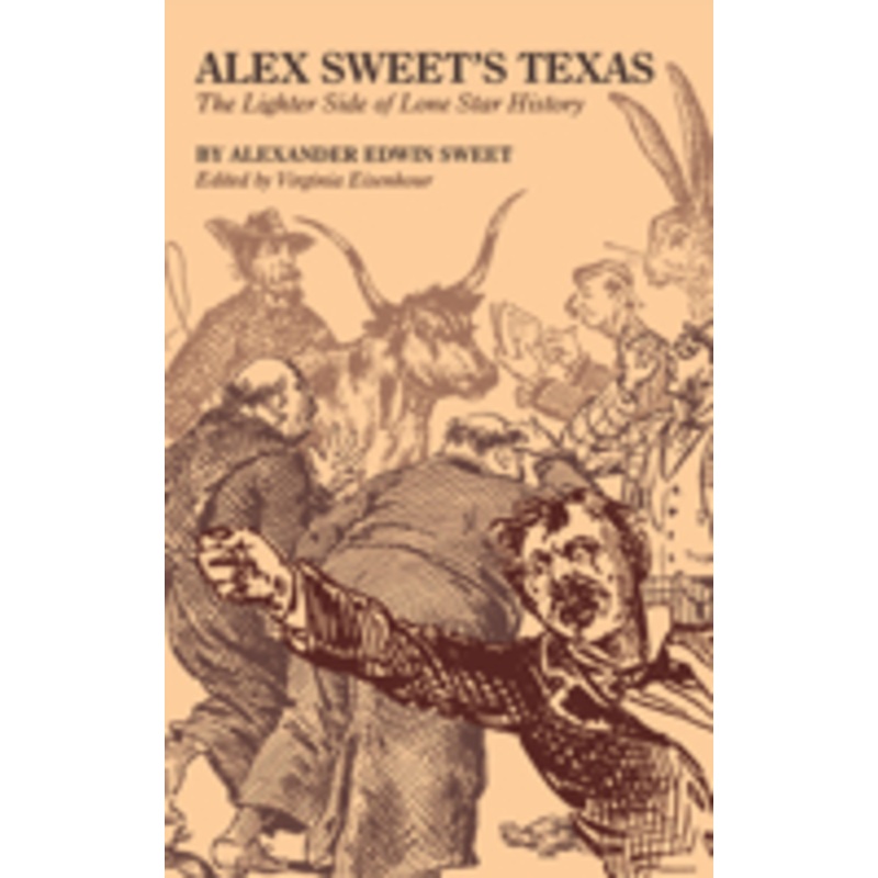alex sweet’s texas: the lighter side of lone star history