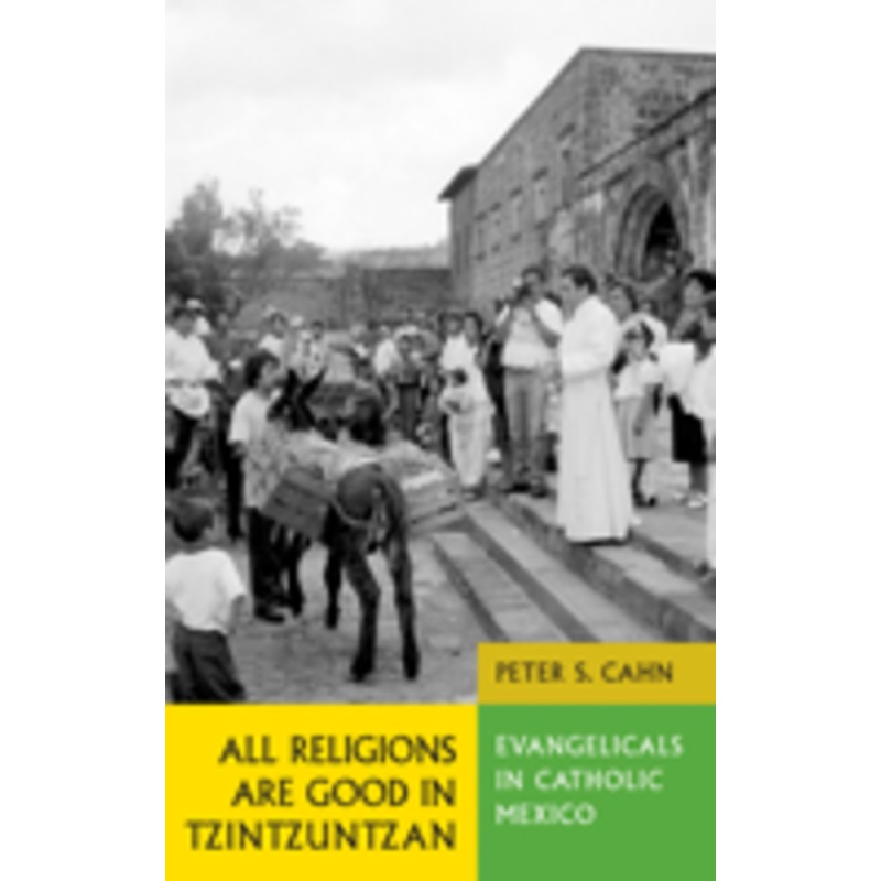 all religions are good in tzintzuntzan: evangelicals in catholic mexico