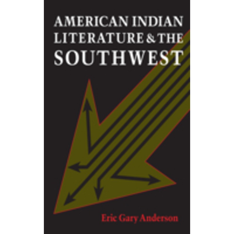 american indian literature and the southwest: contexts and dispositions