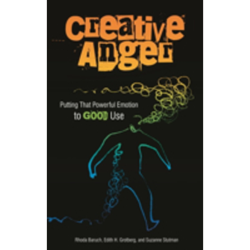 creative anger: putting that powerful emotion to good use
