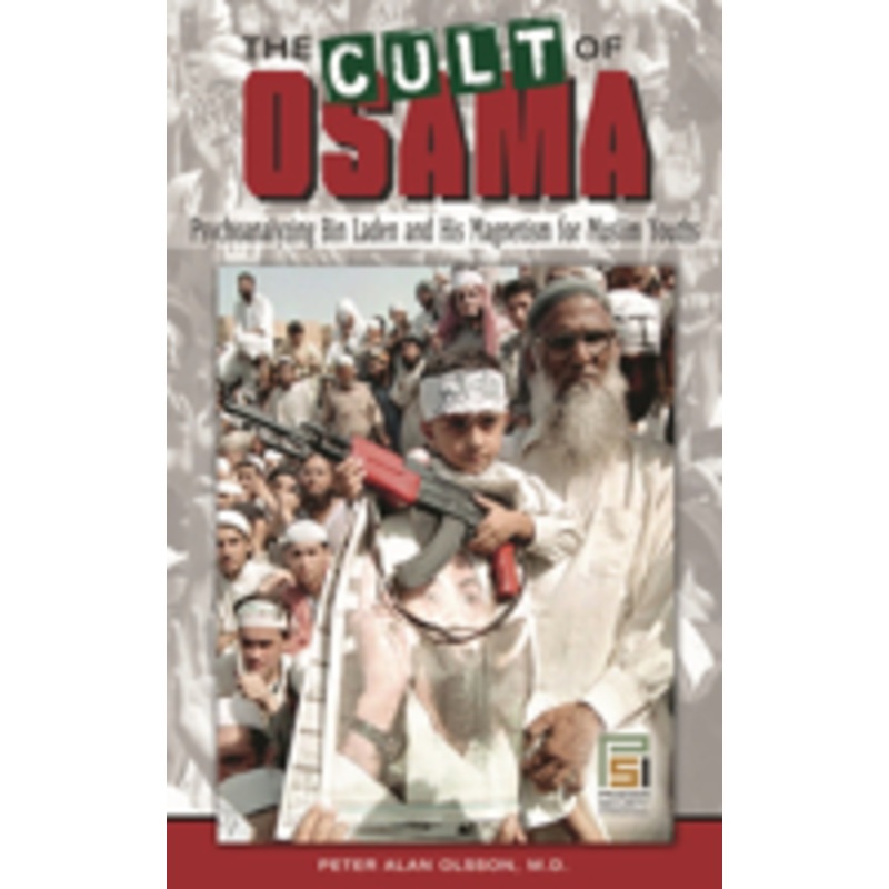 cult of osama: psychoanalyzing bin laden and his magnetism for muslim youths