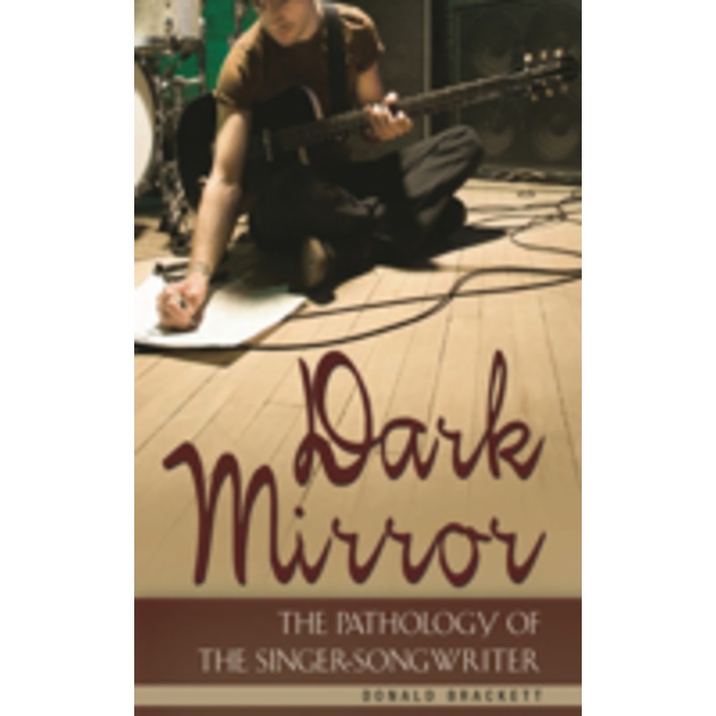 dark mirror: the pathology of the singer-songwriter