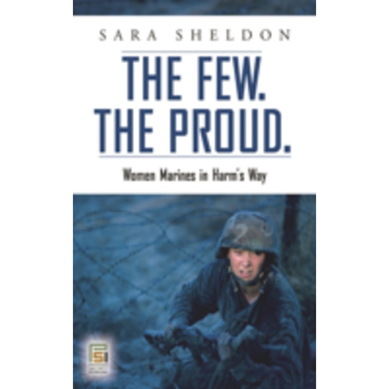 few. the proud.: women marines in harm’s way