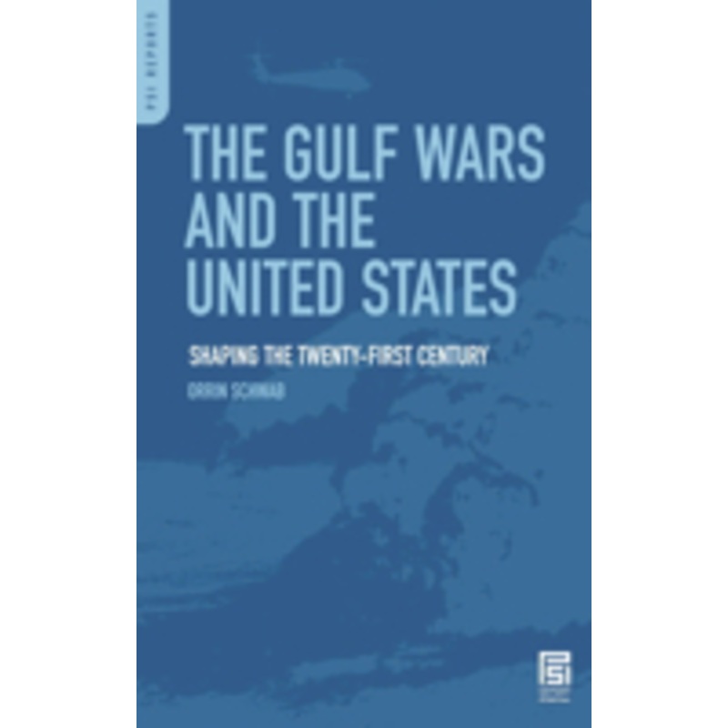 gulf wars and the united states: shaping the twenty-first century