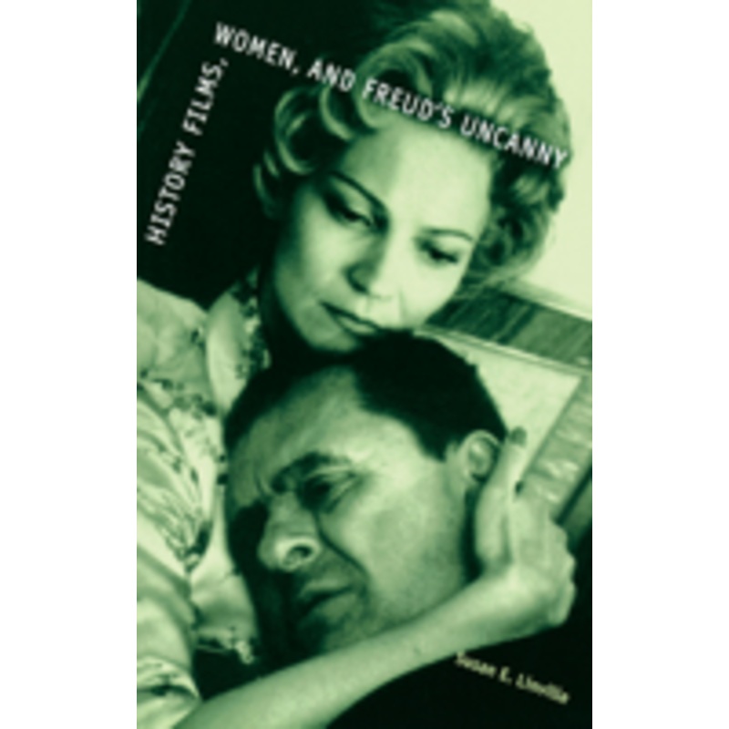 history films, women, and freud’s uncanny