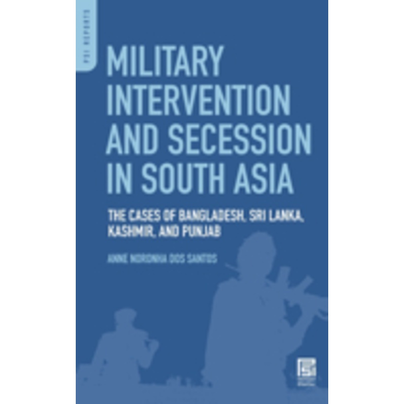 military intervention and secession in south asia: the cases of bangladesh, sri lanka, kashmir, and punjab