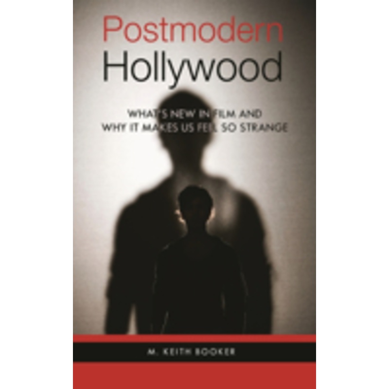 postmodern hollywood: what’s new in film and why it makes us feel so strange