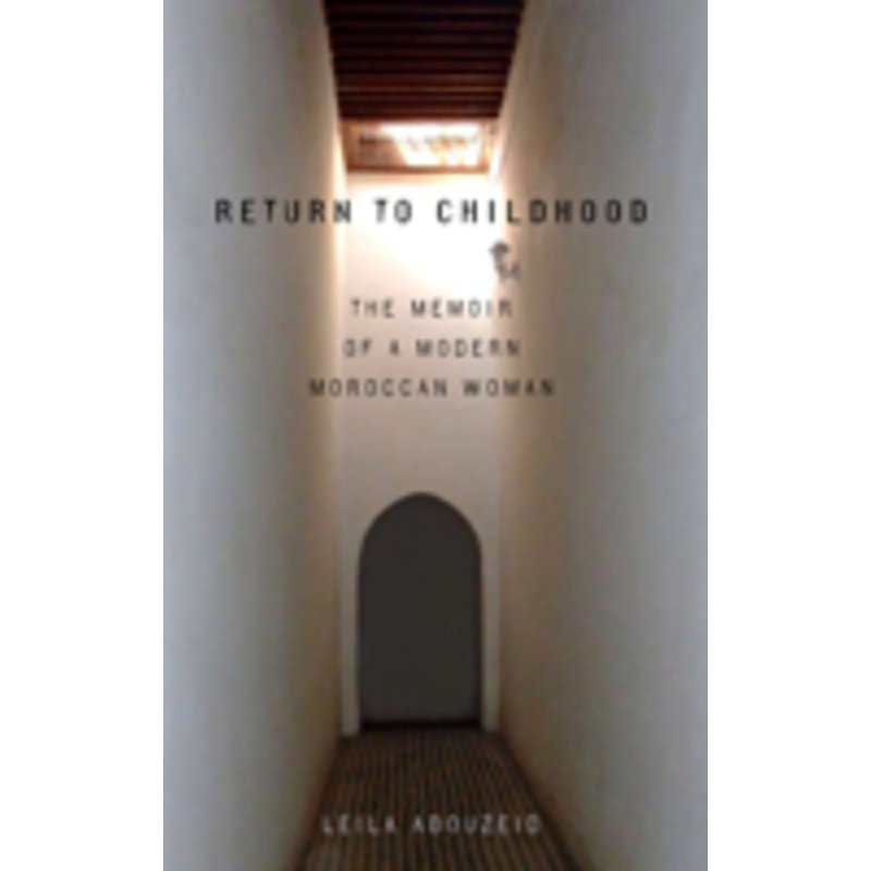 return to childhood: the memoir of a modern moroccan woman