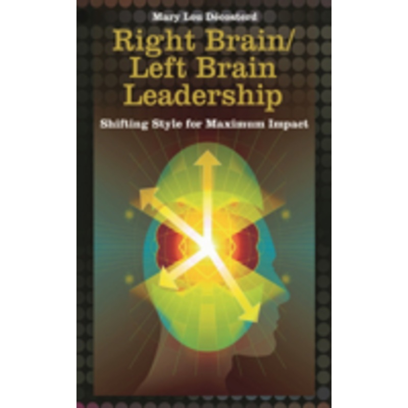 right brain/left brain leadership: shifting style for maximum impact