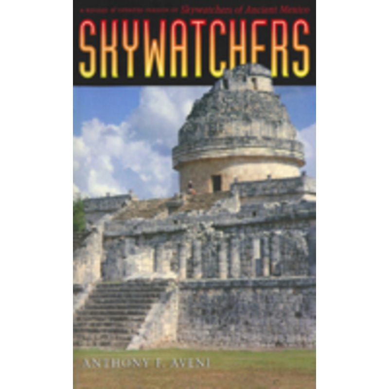skywatchers: a revised and updated version of skywatchers of ancient mexico