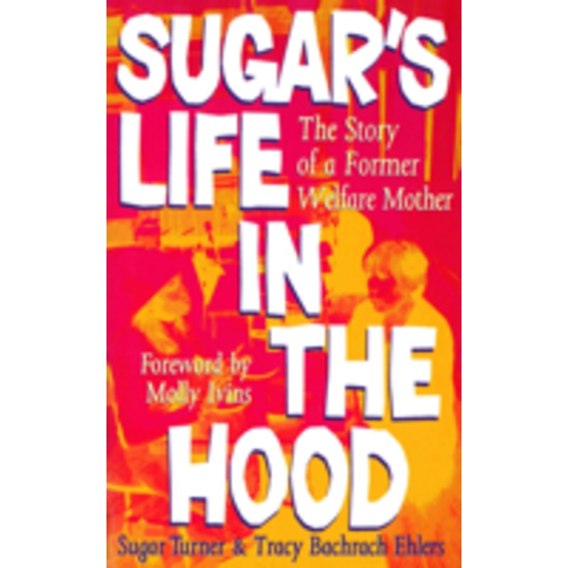 sugar’s life in the hood: the story of a former welfare mother