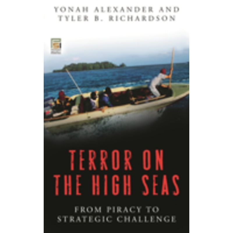 terror on the high seas [2 volumes]: from piracy to strategic challenge