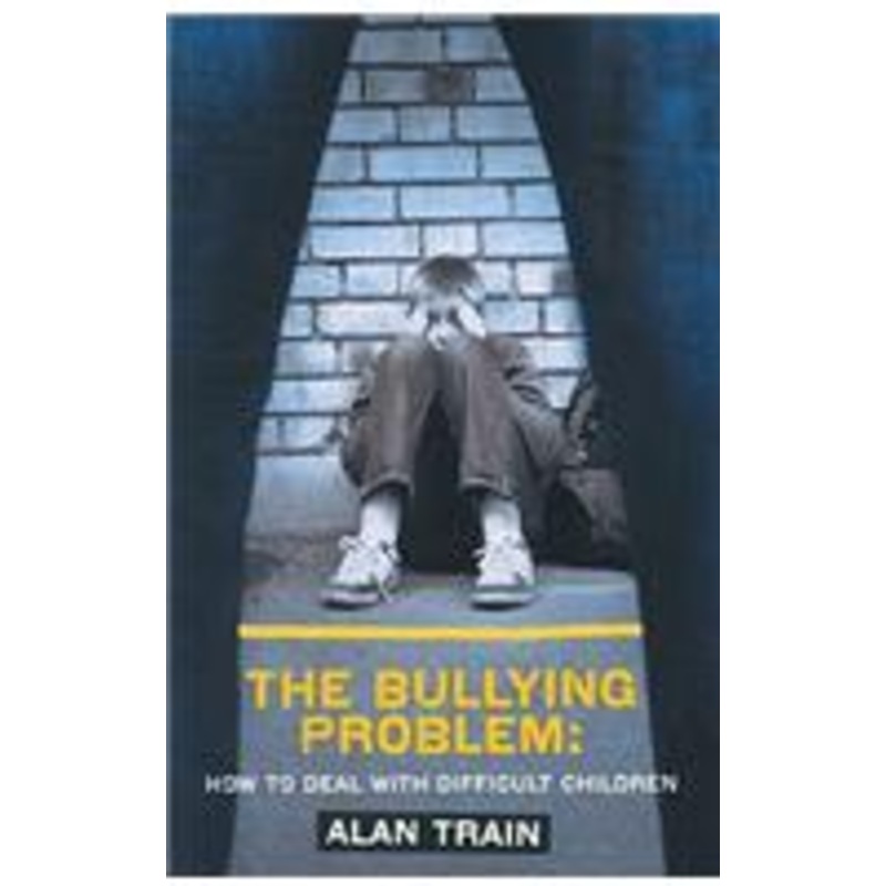 the bullying problem: how to deal with difficult children: how to deal with difficult children