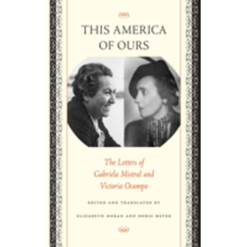 this america of ours: the letters of gabriela mistral and victoria ocampo