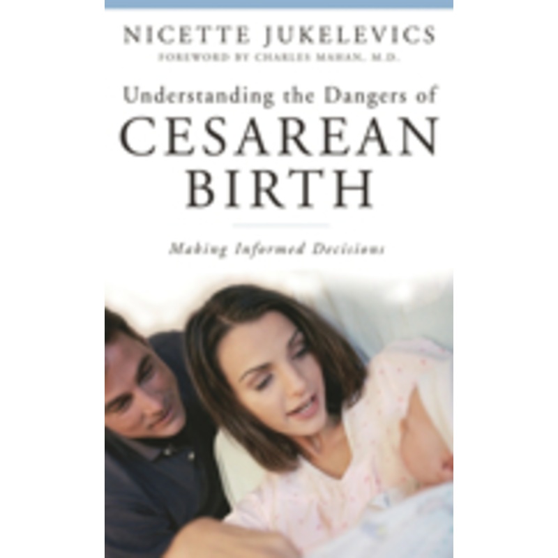 understanding the dangers of cesarean birth: making informed decisions