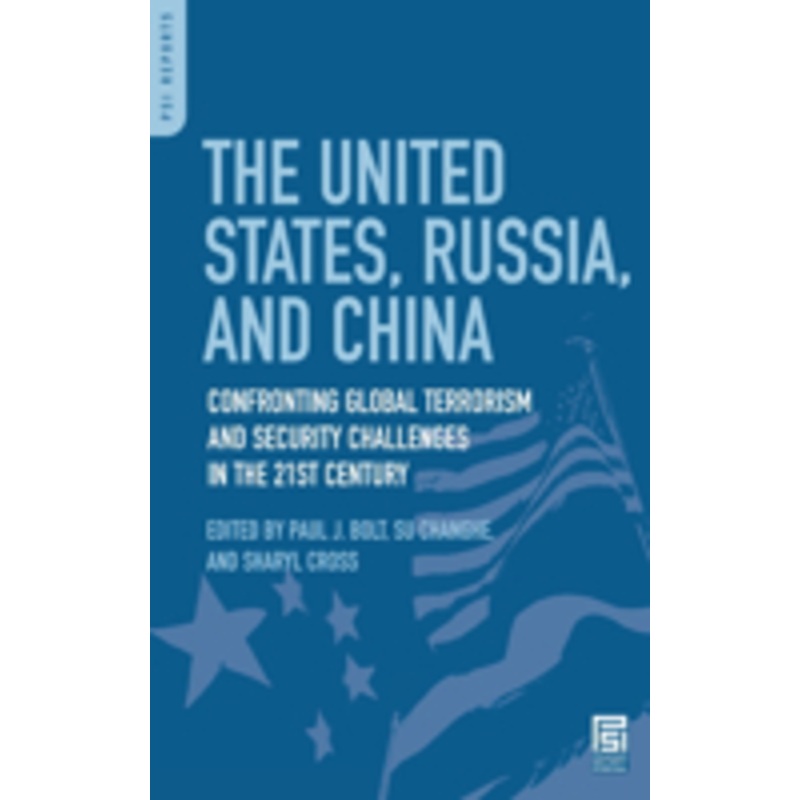 united states, russia, and china: confronting global terrorism and security challenges in the 21st century