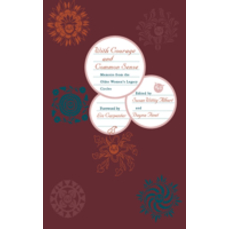 with courage and common sense: memoirs from the older women’s legacy circles
