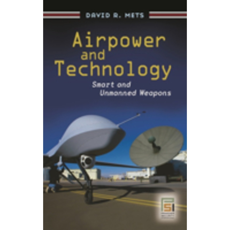 airpower and technology: smart and unmanned weapons