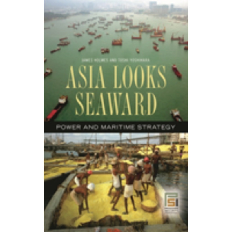 asia looks seaward: power and maritime strategy