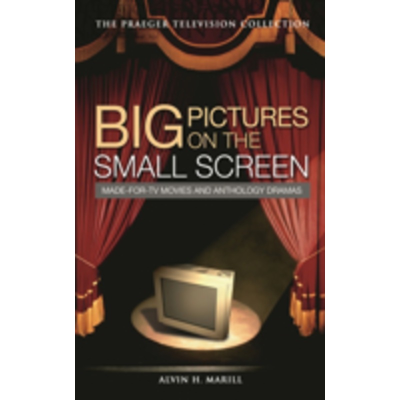 big pictures on the small screen: made-for-tv movies and anthology dramas