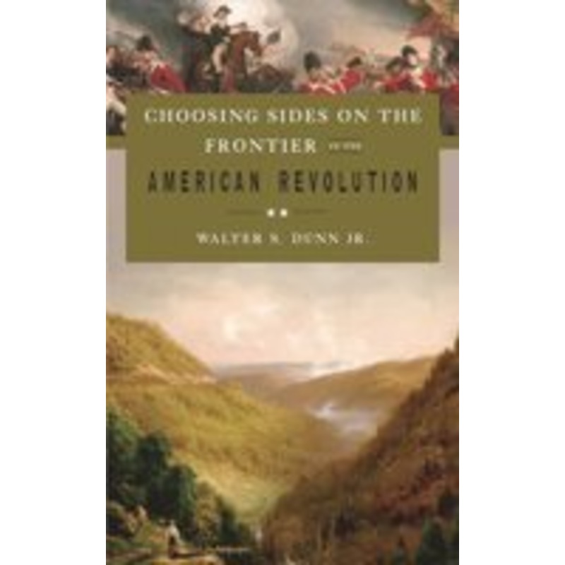 choosing sides on the frontier in the american revolution